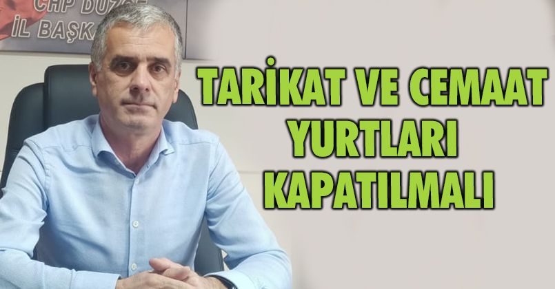 Cemşit: Tarikat ve cemaat yurtları derhal kapatılmalı!