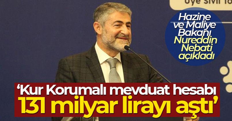 Bakan Nebati: 'Kur Korumalı mevduat hesabı 131 milyar lirayı aştı'