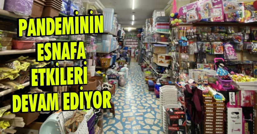 Pandeminin esnafa etkileri devam ediyor