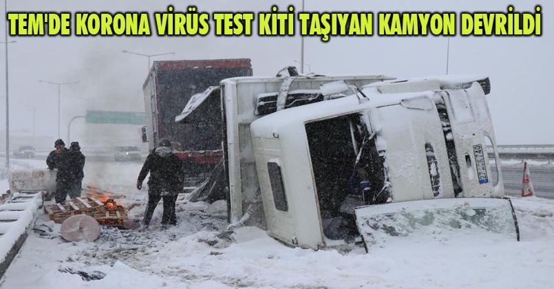 TEM'de korona virüs test kiti taşıyan kamyon devrildi: 1 yaralı