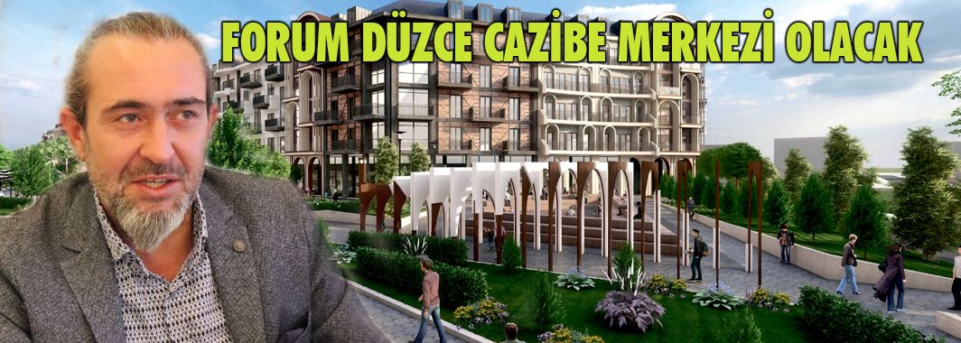 Forum Düzce Cazibe Merkezi Olacak