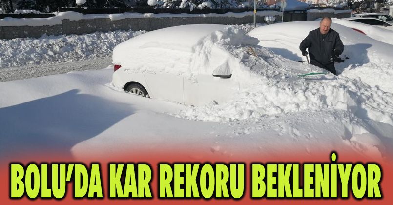 Bolu’da, kar yağışında hafta sonu tarihi rekor bekleniyor