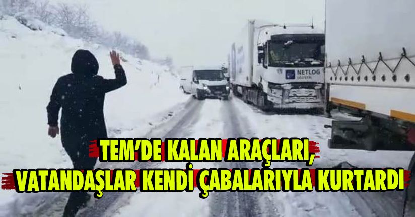 TEM’de Kalan Araçları, Vatandaşlar Kendi Çabalarıyla Kurtardı