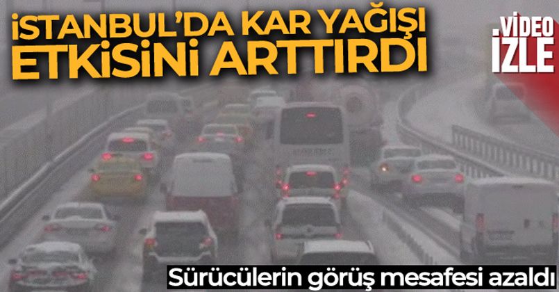 İstanbul'da kar etkisini arttırdı