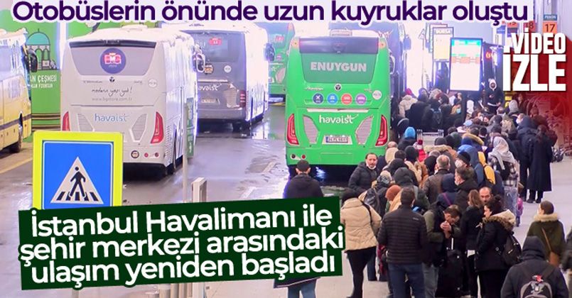 İstanbul Havalimanı ile şehir merkezi arasındaki ulaşım yeniden başladı