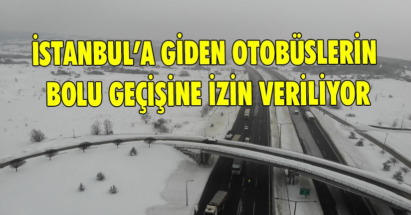 İstanbul’a Giden Otobüslerin Bolu Geçişine İzin Veriliyor