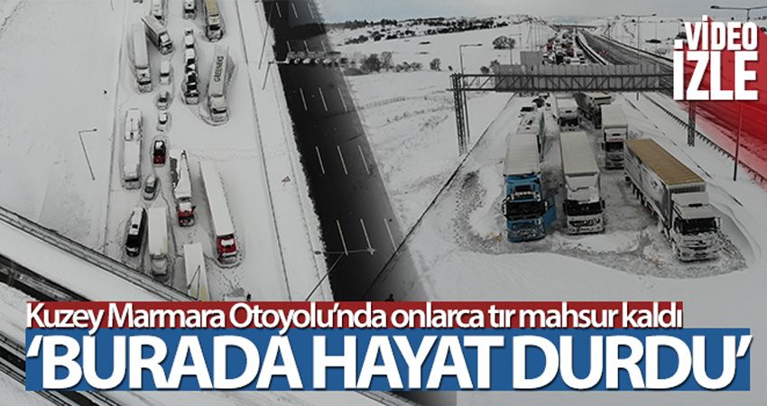 Kuzey Marmara Otoyolu'nda mahsur kalan onlarca tır drone ile görüntülendi