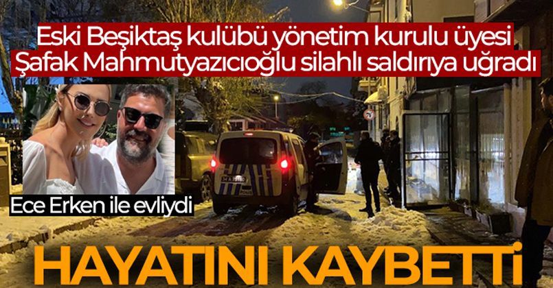 Ece Erken ile evliydi! Şafak Mahmutyazıcıoğlu silahlı saldırı sonucu hayatını kaybetti