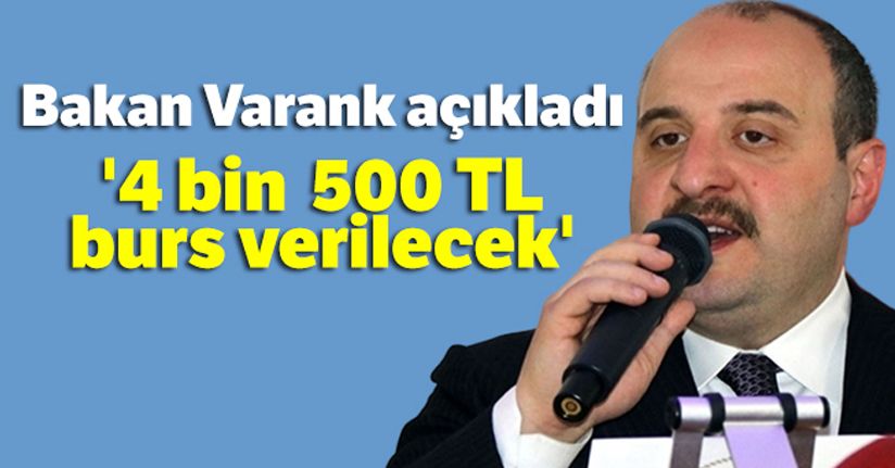 Bakan Varank açıkladı: '4 bin 500 TL burs verilecek'