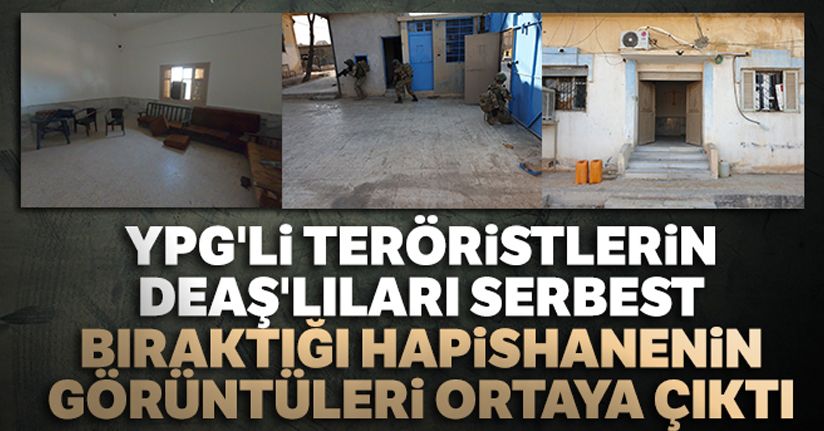 YPG'li teröristlerin, DEAŞ'lıları serbest bıraktığı hapishanenin görüntüleri ortaya çıktı