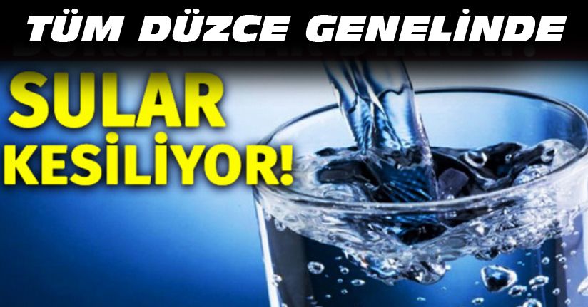 Düzce genelinde sular kesilecek