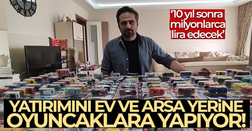 Yatırımını ev ve arsa yerine oyuncak araçlara yapıyor
