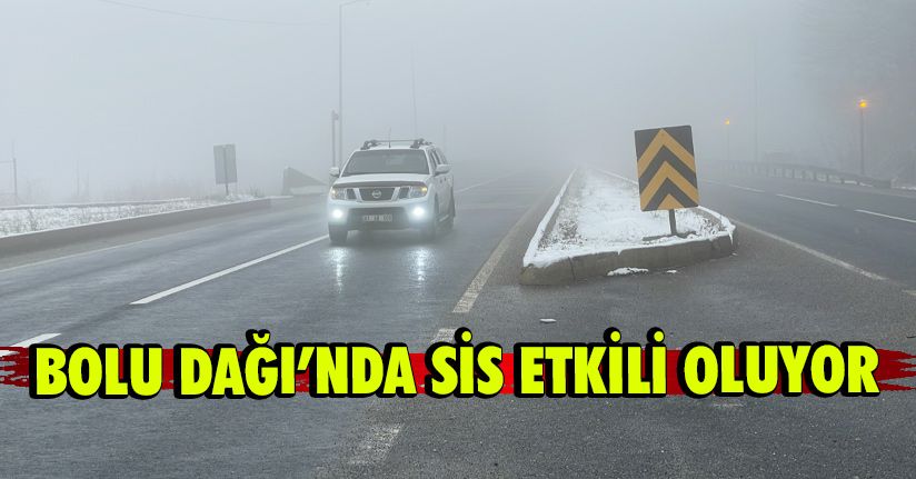 Bolu Dağı’nda Sis Etkili Oluyor