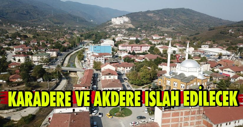 Karadere Ve Akdere Islah Edilecek