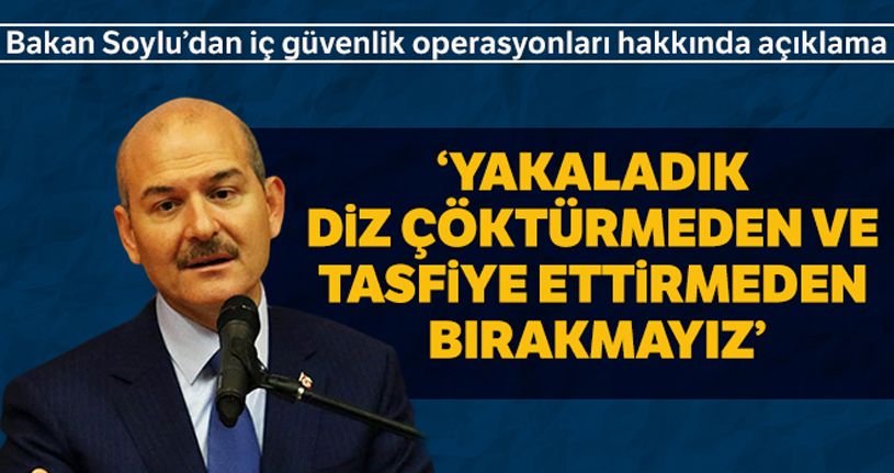 Yakaladık diz çöktürmeden ve tasfiye ettirmeden bırakmayız'