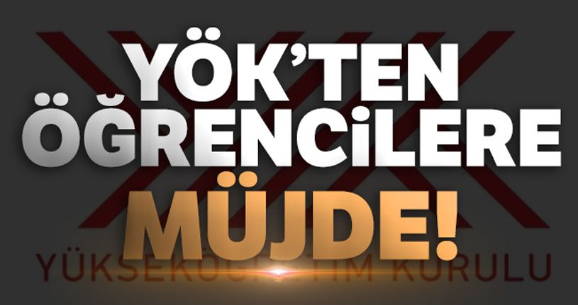 YÖK'den öğrencilere müjde