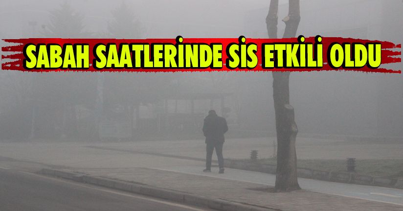 Düzce’de Sabah Saatlerinde Sis Etkili Oldu