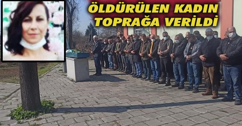 Öldürülen kadın toprağa verildi