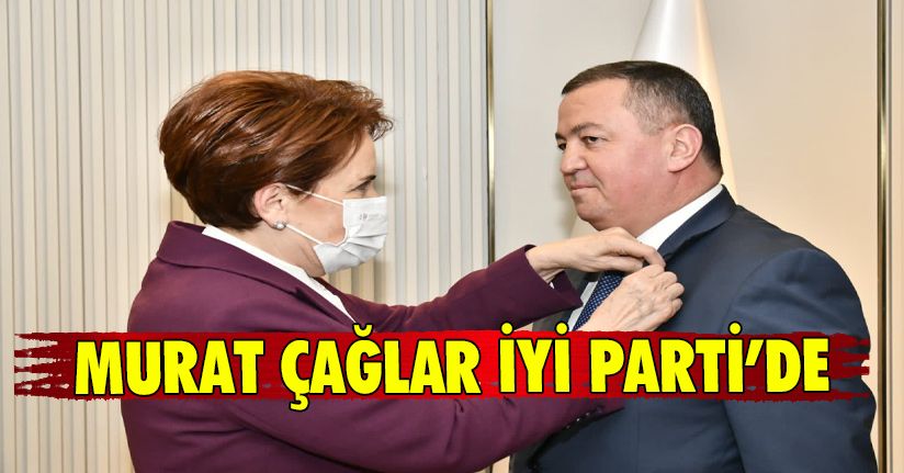 Murat Çağlar İyi Parti’de