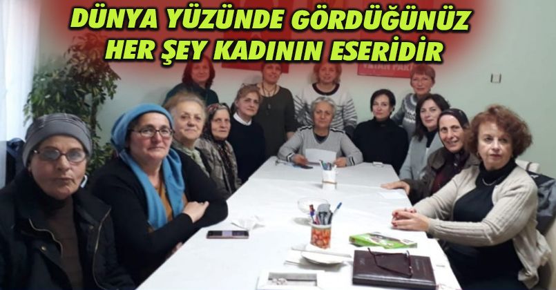 Dünya Yüzünde Gördüğünüz Her Şey Kadının Eseridir.