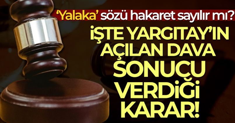 Yargıtay: ‘Yalaka' sözü hakaret sayılmaz