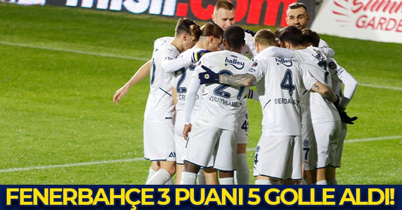 Fenerbahçe 3 Puanı 5 golle aldı!