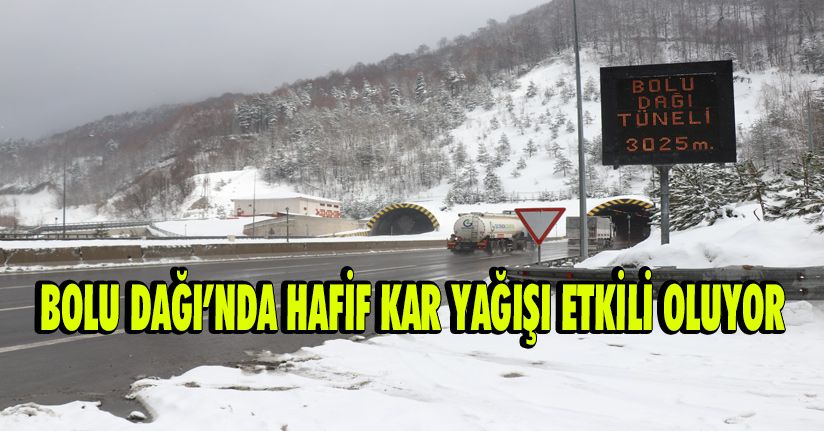 Bolu Dağı’nda hafif kar yağışı etkili oluyor