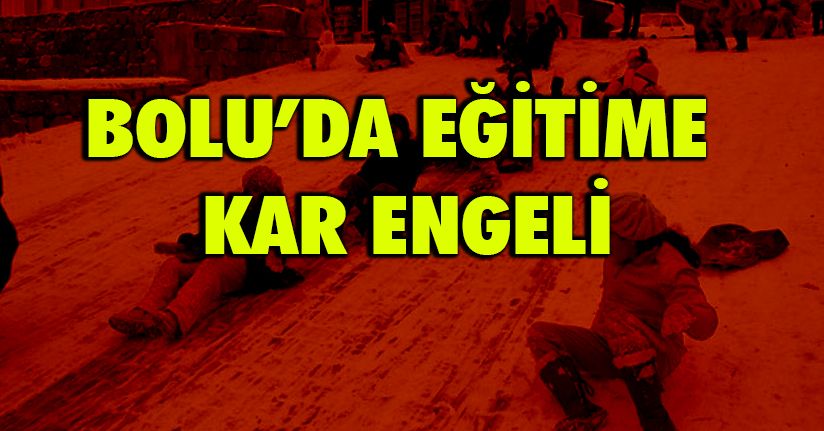 Bolu’da okullara 1 günlük kar tatili