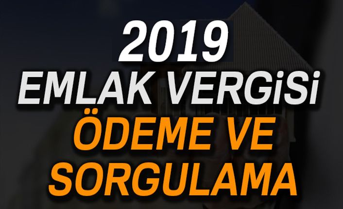 2019 Emlak vergisi ödeme ve sorgulama