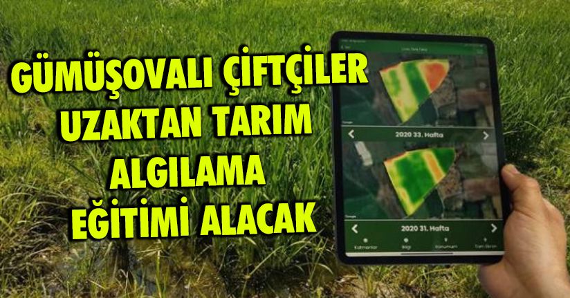 Gümüşovalı çiftçiler uzaktan tarım algılama eğitimi alacak