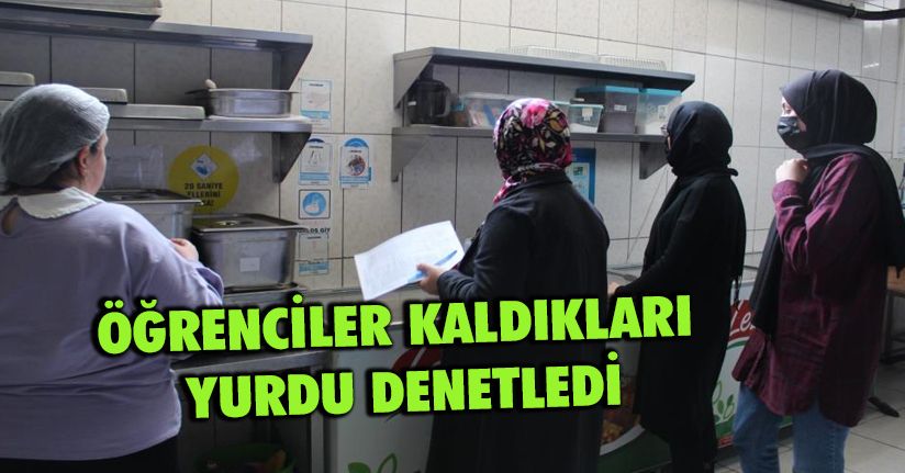 Öğrenciler kaldıkları yurdu denetledi
