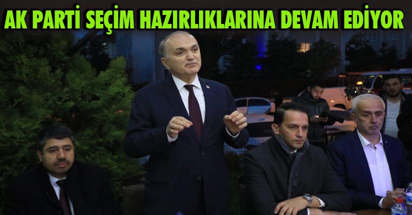 Ak Parti Seçim Hazırlıklarına Devam Ediyor