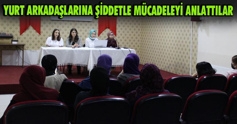 Yurt arkadaşlarına şiddetle mücadeleyi anlattılar