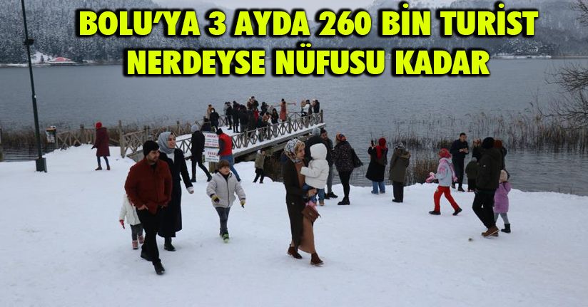 Bolu’da, yılın ilk 3 ayında tatil bölgelerine 259 bin 825 kişi geldi