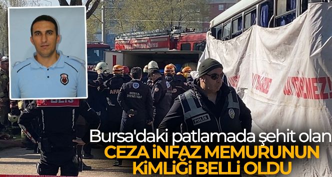 Bursa'daki patlamada şehit olan ceza infaz memurunun kimliği belli oldu