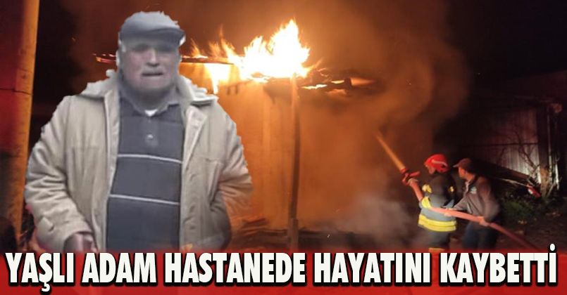 Yaşlı adam hastanede hayatını kaybetti